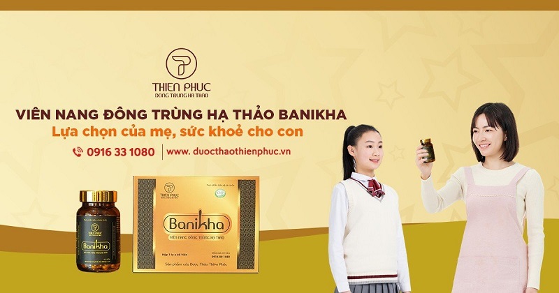 Viên nang đông trùng hạ thảo Banikha: Mẹ chọn, con khỏe