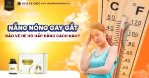 Bảo vệ hệ hô hấp ngày nắng nóng - Chọn ngay Viên bổ phế Banikha