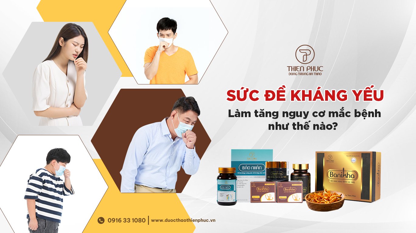 Sức đề kháng yếu làm tăng nguy cơ mắc bệnh như thế nào?